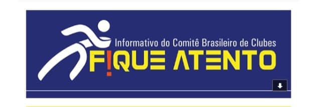 FIQUE ATENTO! Informativo do Comitê Brasileiro de Clubes-CBC